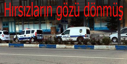 Hırsızların gözü dönmüş!