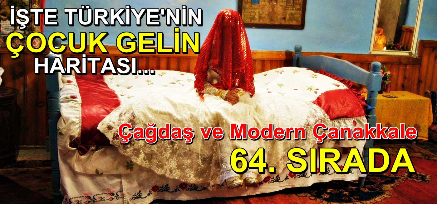 Çanakkale’nin Çocuk Gelinleri..!
