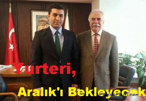 Yurteri Aralık’ı Bekleyecek…