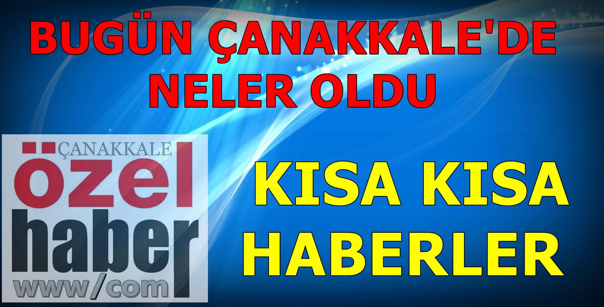 ÇANAKKALE’DE BUGÜN