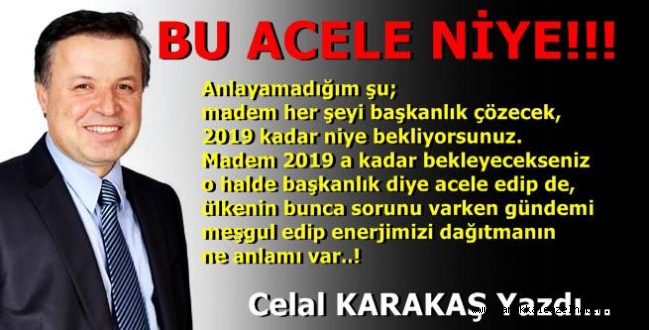 BU ACELE NİYE