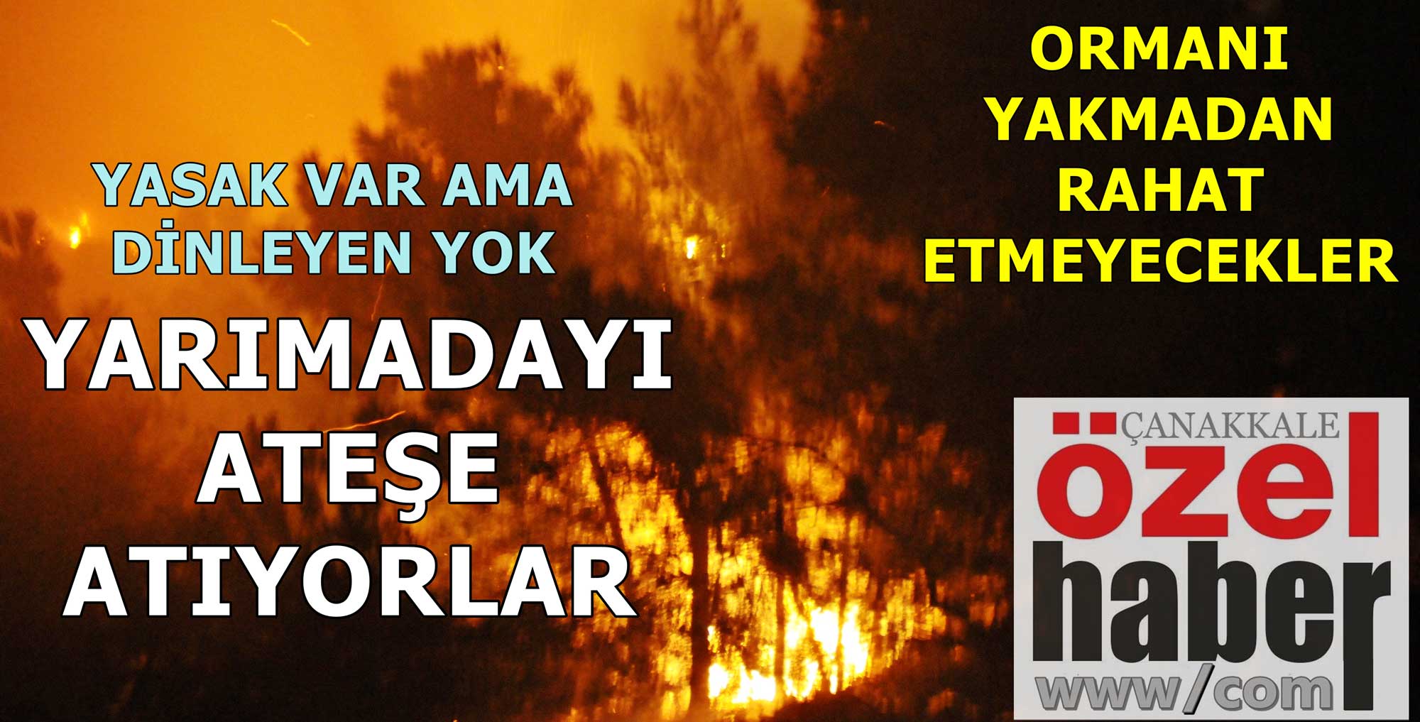YARIMADAYI ATEŞE ATIYORLAR