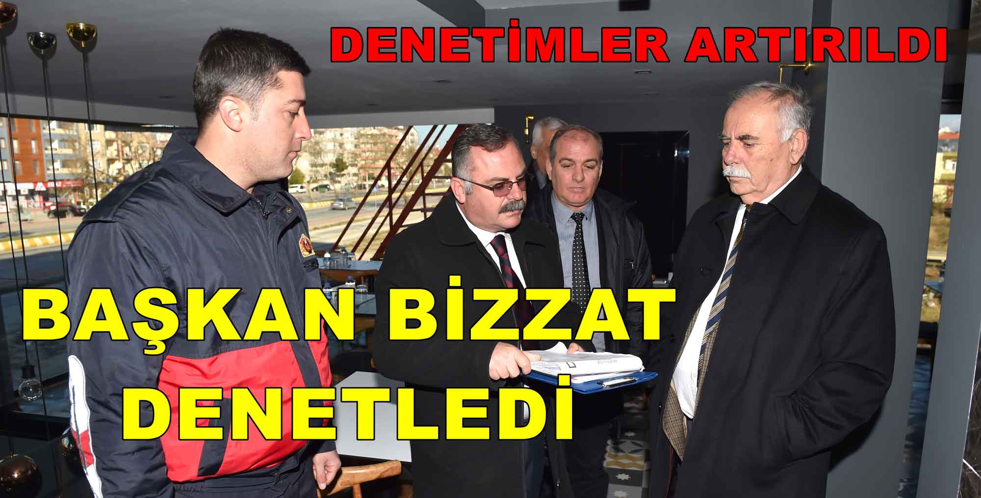 BAŞKAN BİZZAT DENETLEDİ