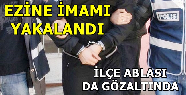 İMAM VE ABLA YAKALANDI