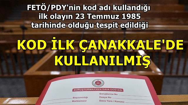 KOD ADI İLK ÇANAKKALE’DE KULLANILMIŞ