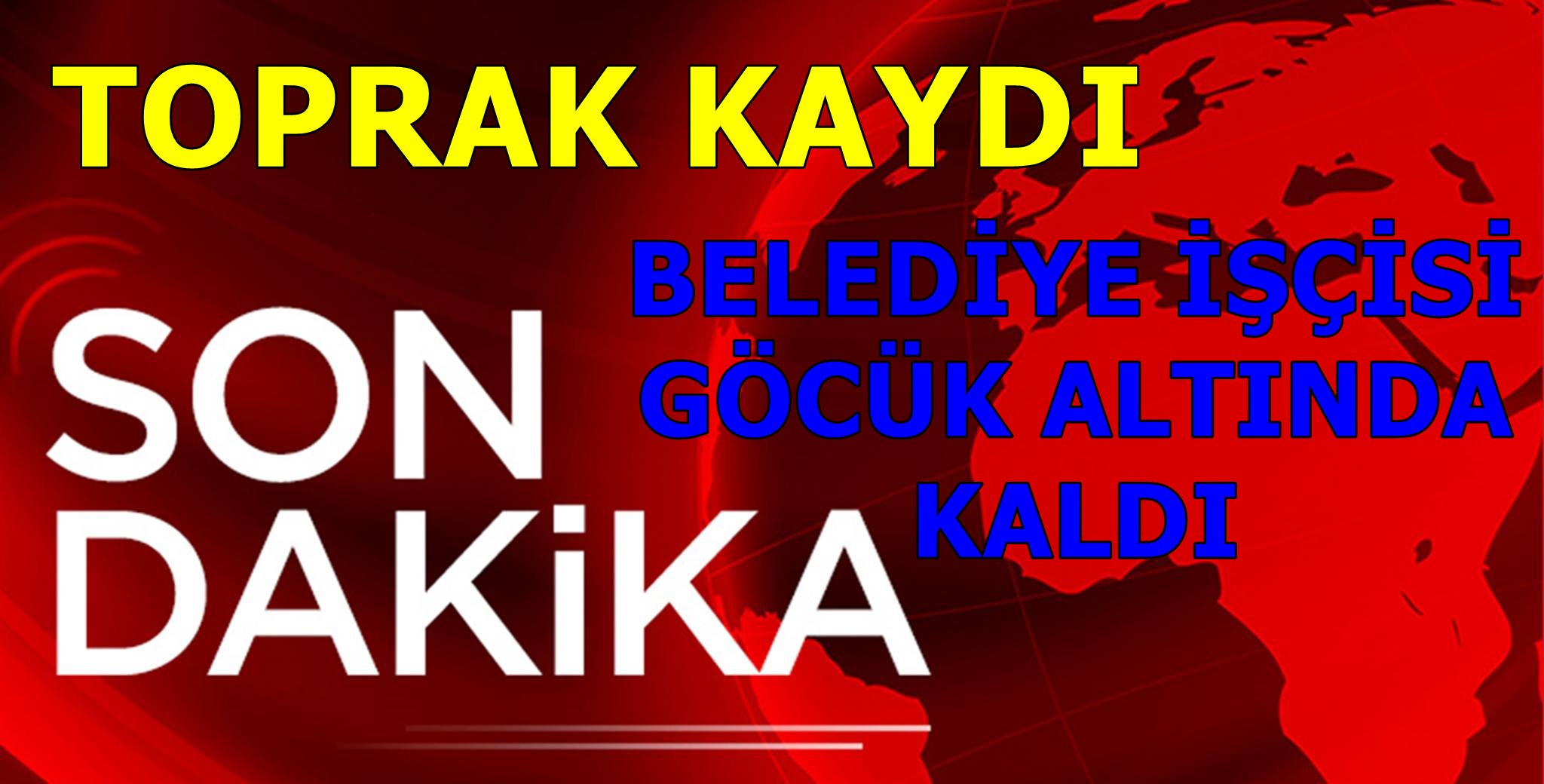 GÖCÜK ALTINDA KALDI