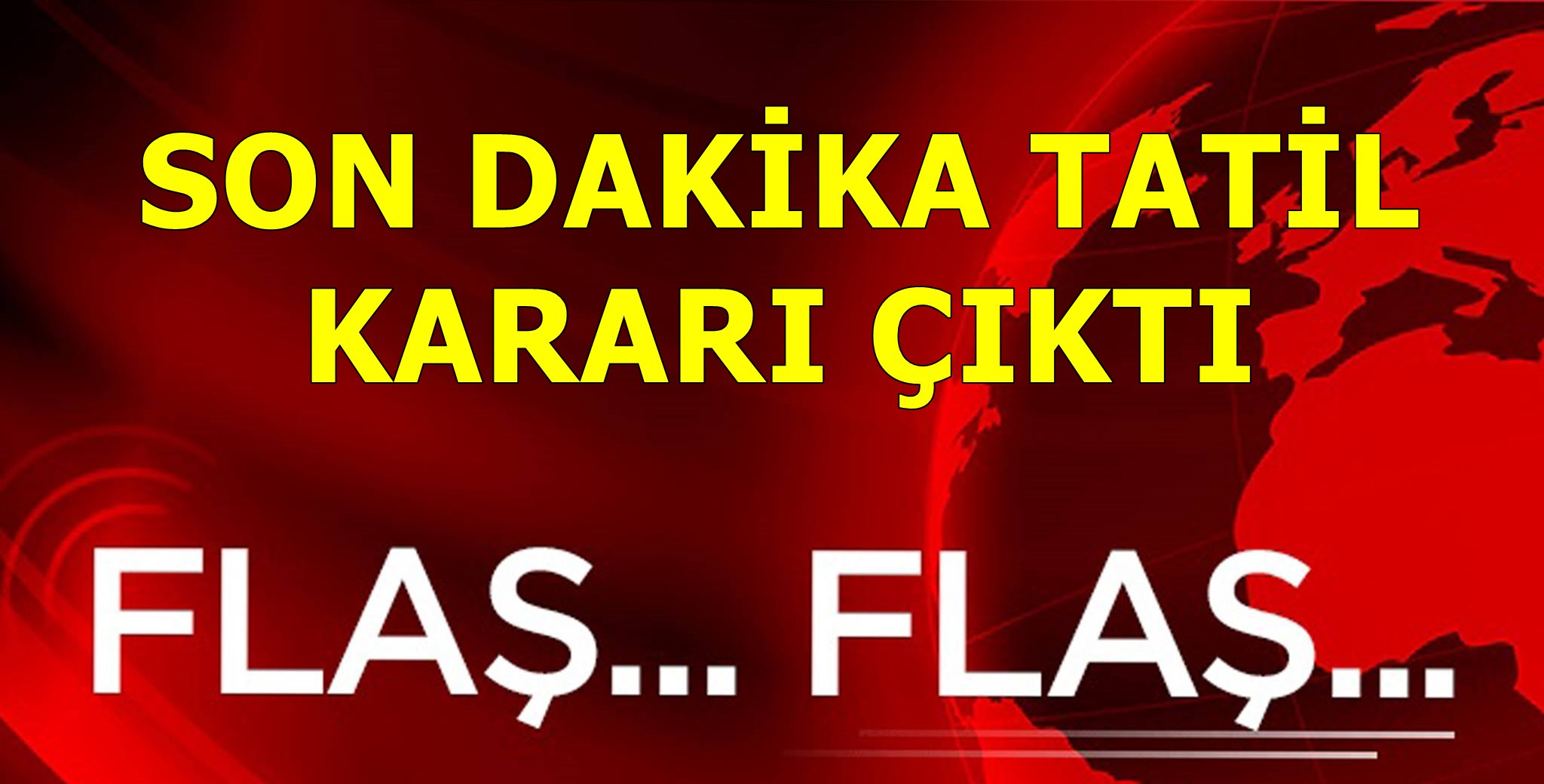 SON DAKİKA TATİL ÇIKTI