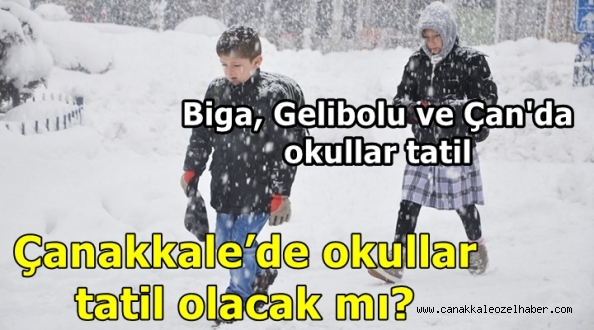 Çanakkale’de okullar tatil olacak mı?