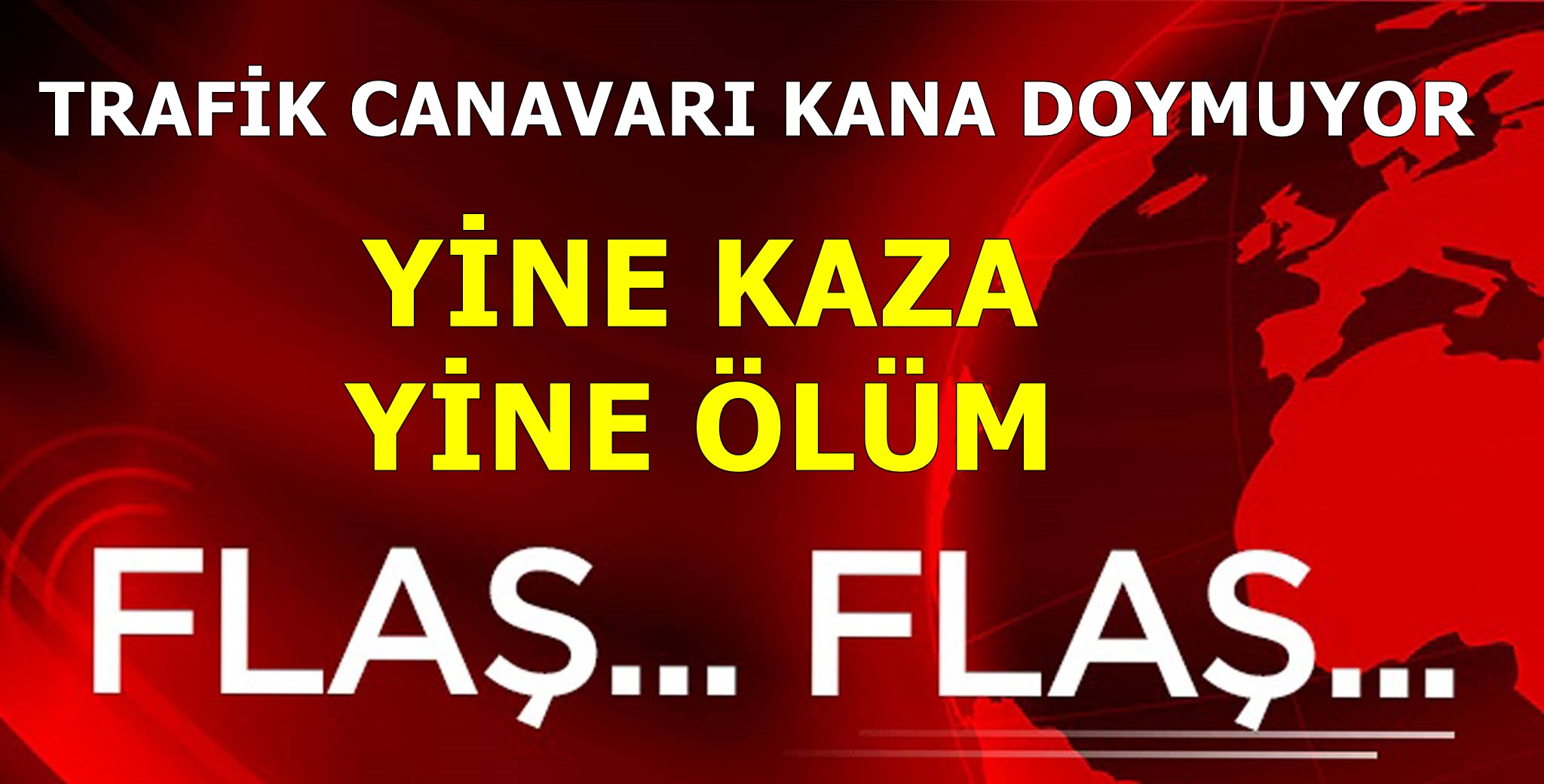 FECİ KAZA CAN ALDI