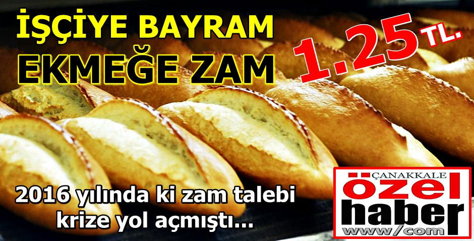 EMEĞE İSTENEN ZAM EKMEĞE GELDİ..!