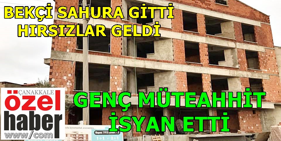 GENÇ MÜTEAHHİDE HIRSIZ ŞOKU