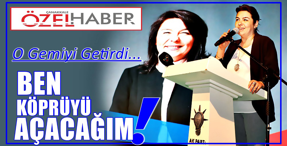 ÇANAKKALE’YE DAMGA VURACAĞIZ..!