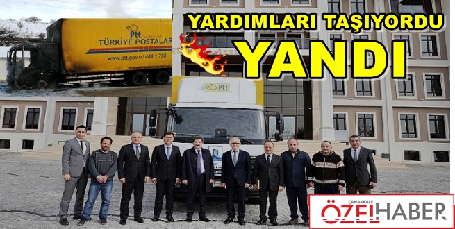 ÇANAKKALE’NİN YARDIM TIRI YANDI!