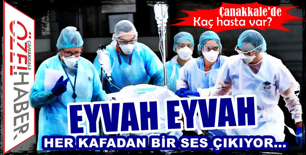HASTA SAYISI ÇANAKKALE’Yİ KARIŞTIRDI..!
