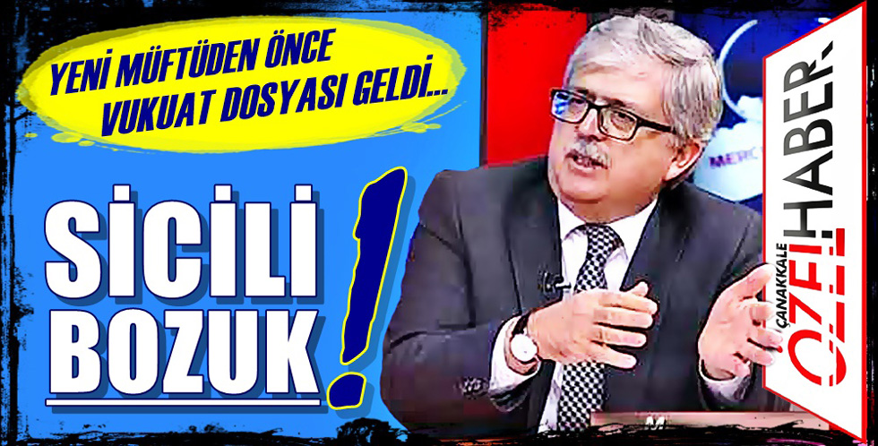 YENİ MÜFTÜNÜN ESKİ VUKUATLARI..!