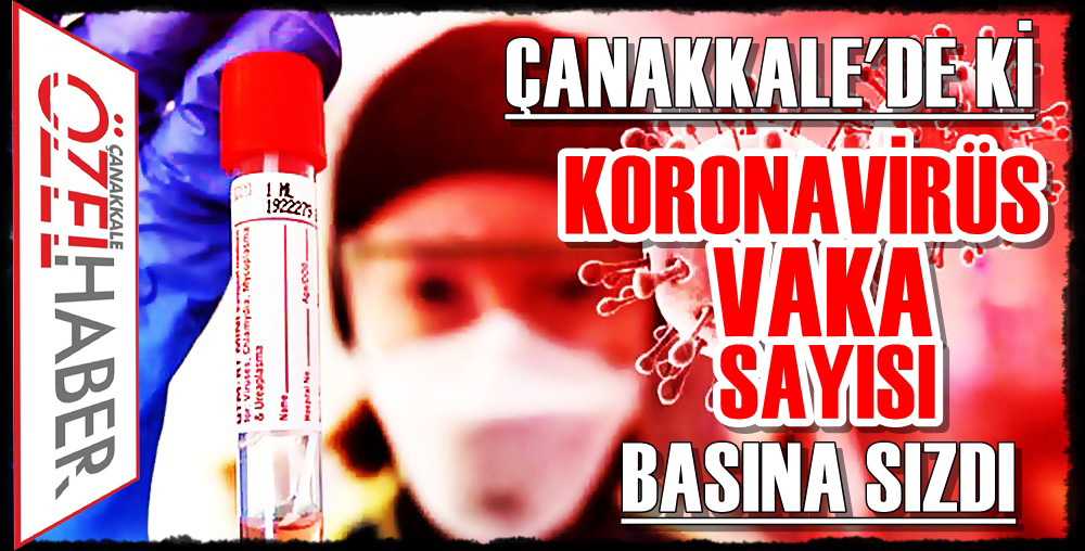 ÇANAKKALE’DE RAKAMLARLA KORONAVİRÜS..!