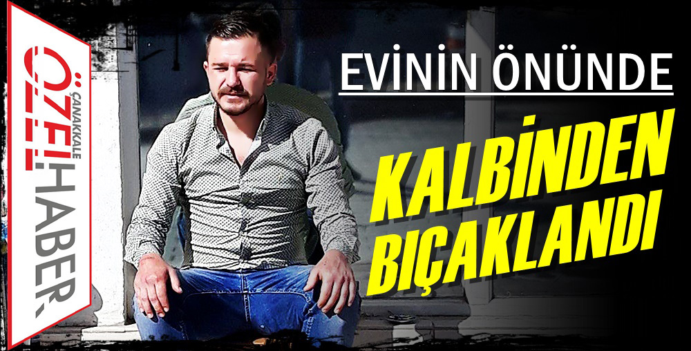BIÇAKLI SALDIRIDA ÖLDÜRÜLDÜ..!