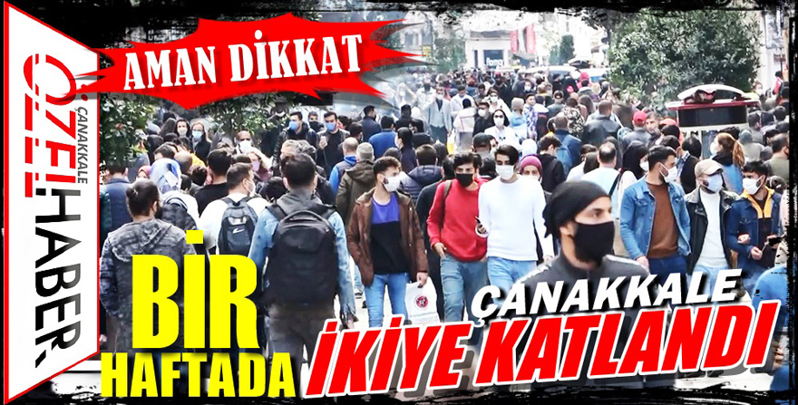 ÇANAKKALE’DE VAKA SAYISI ARTIYOR..!