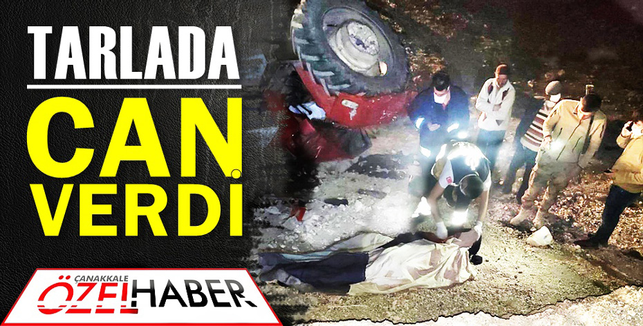 DEVRİLEN TRAKTÖRÜN ALTINDA ÖLDÜ..!