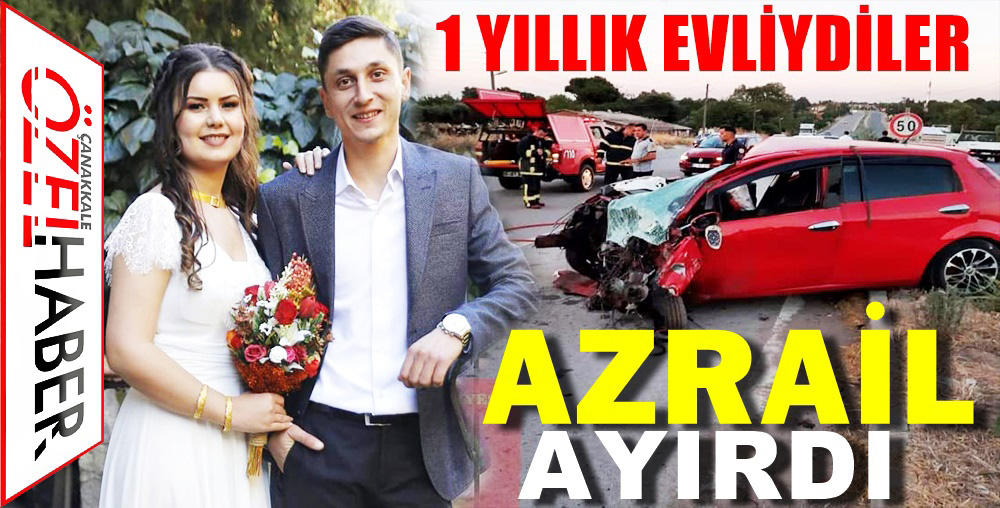 GENÇ ÇİFTİN ARASINA ÖLÜM GİRDİ..!