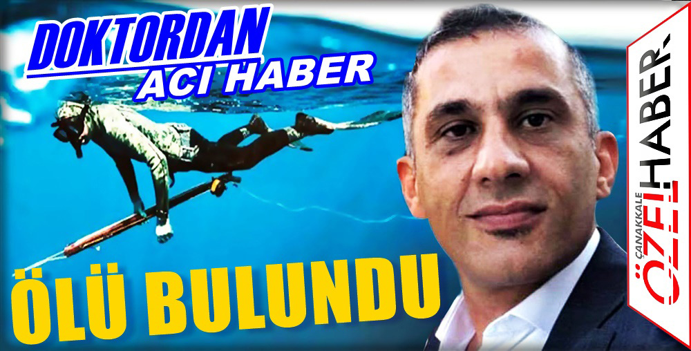 HEKİMİN CANSIZ BEDENİNE ULAŞILDI..!