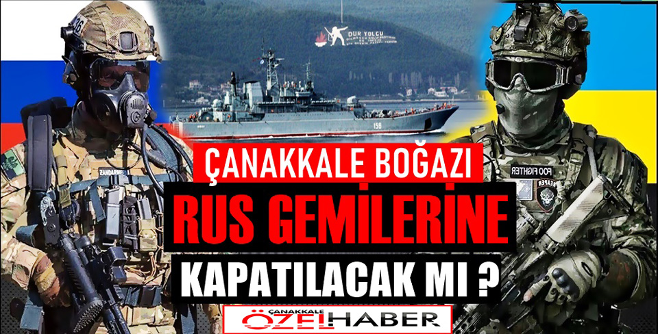 SAVAŞIN STRATEJİK KİLİDİ BOĞAZLAR..!