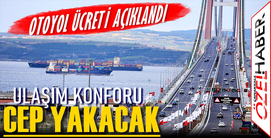 KÖPRÜ VE OTOYOL ÜCRETİ 1181 TL’Yİ BULACAK..!