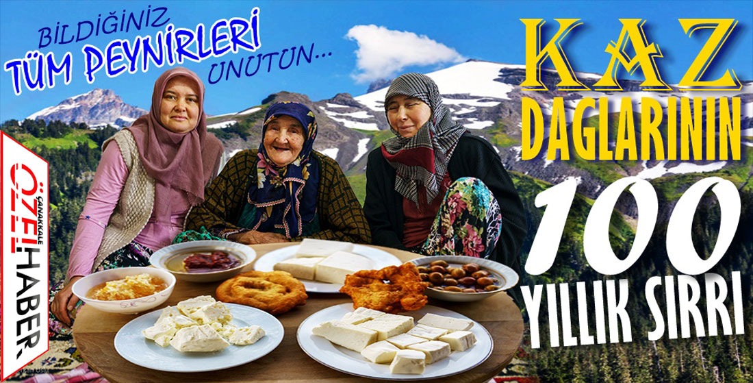 KAZ DAĞLARI’NIN ASIRLIK LEZZETİ..!