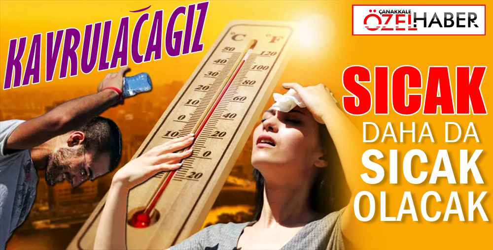 ÇANAKKALE BÖYLE SICAKLIK GÖRMEDİ..!