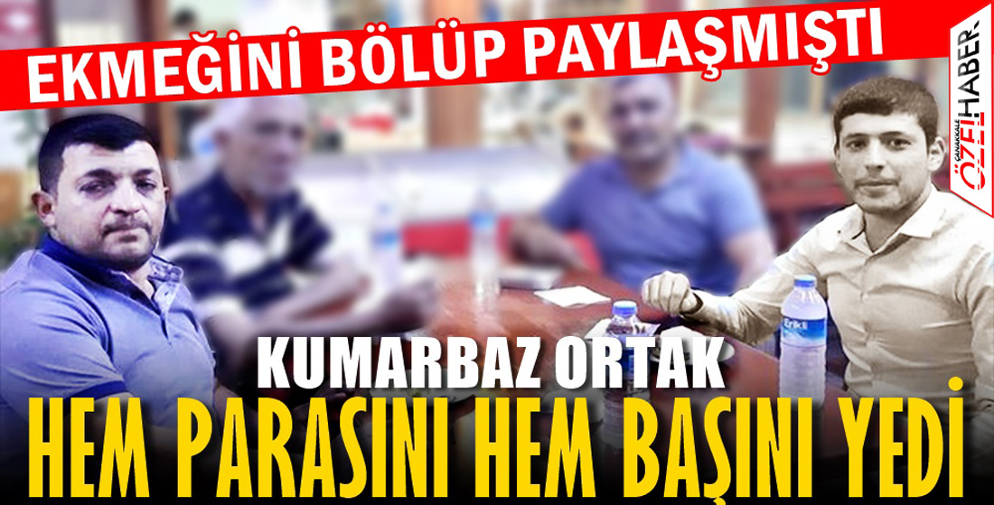 SERMAYEYİ BAHİSTE BATIRIP ORTAĞINI ÖLDÜRDÜ..!
