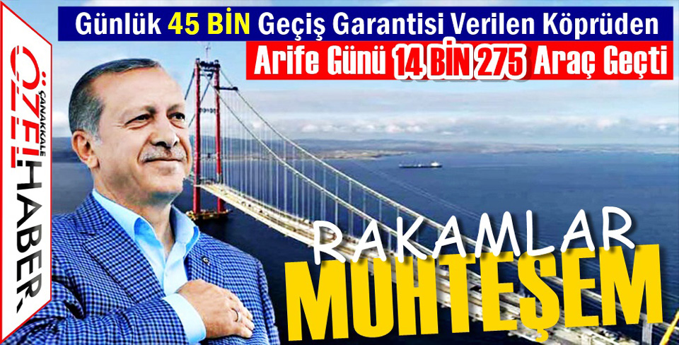 ÇANAKKALE KÖPRÜSÜNÜ MUKAYESE ETTİRMEM..!