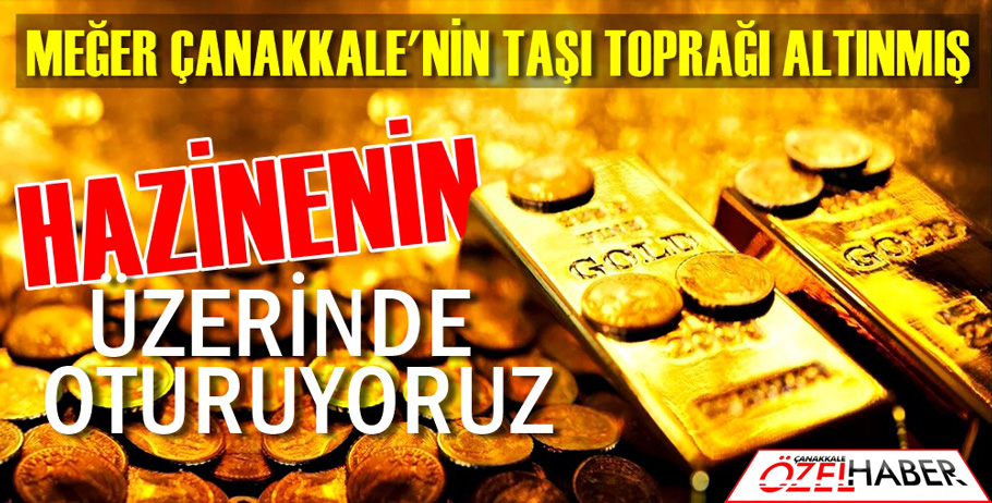 ÇANAKKALE’NİN ALTINDA 100 MİLYAR DOLAR YATIYOR..!