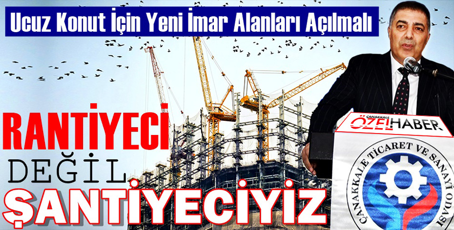 İMAR AÇILMAZSA KONUT ALMAK İMKANSIZLAŞIR..!