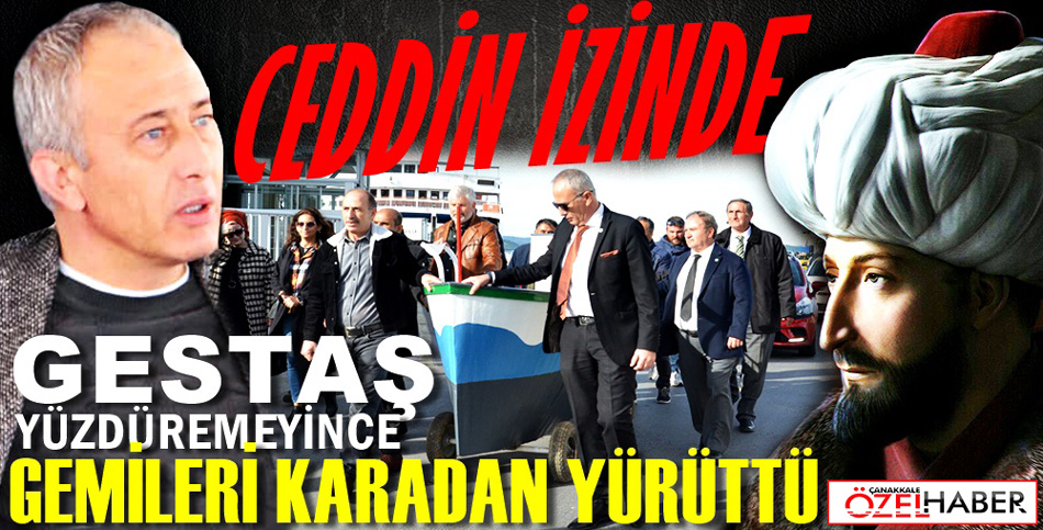 GEMİLERİ YÜZDÜREMEYEN GESTAŞ’A TARİHİ DERS..!