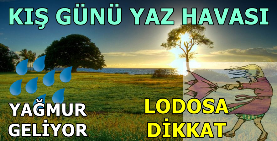 SICAK VAR  RÜZGAR VAR YAĞMURDA VAR