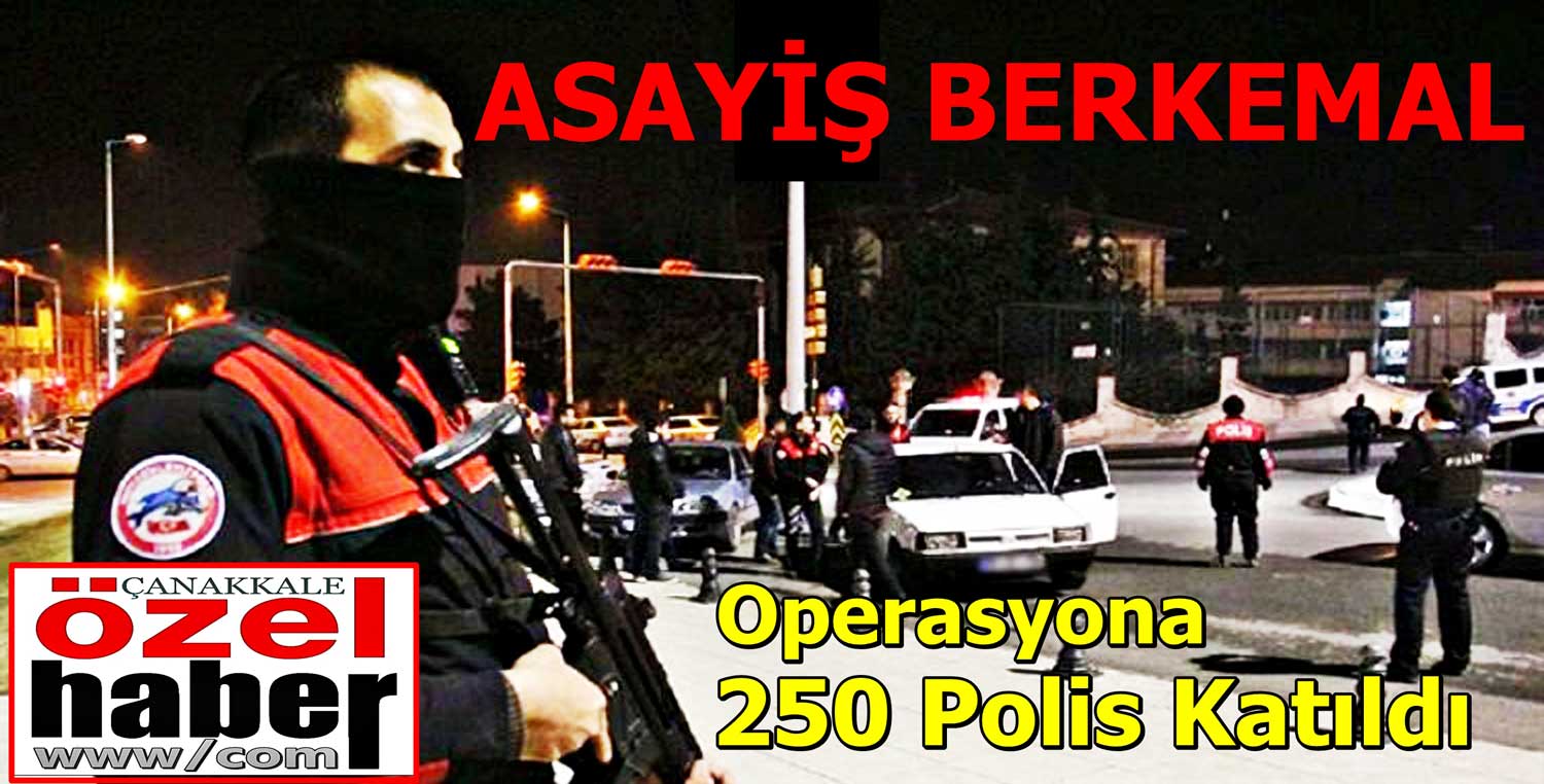 Çanakkale Huzurunu Korudu