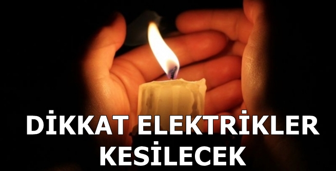 ELEKTRİKLER KESİLECEK