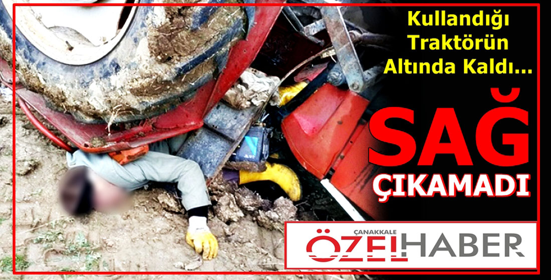 KULLANDIĞI TRAKTÖR AZRAİLİ OLDU..!