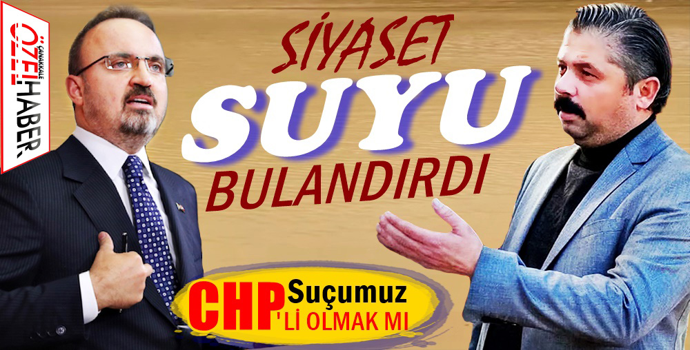 SİYASET KARIŞTI, SU BULANDI..!