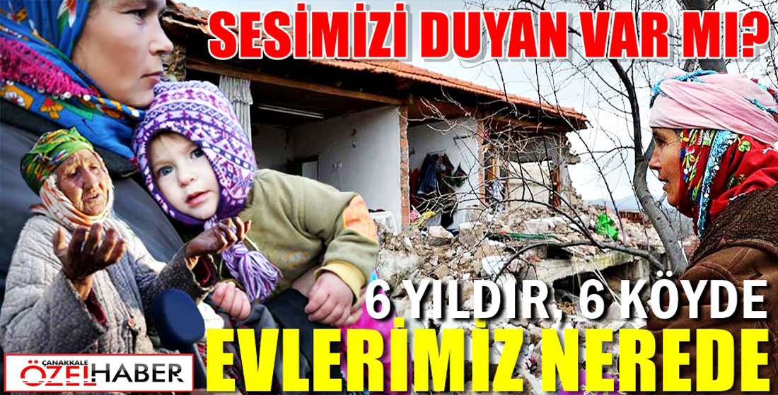 ÇANAKKALELİ DEPREMZEDELERİN YARALARI NE ZAMAN SARILACAK..!