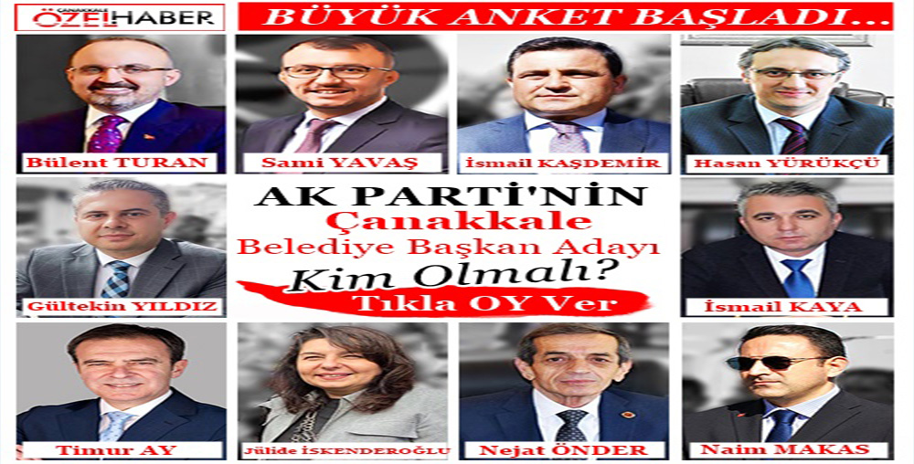 AK PARTİ’NİN ÇANAKKALE Belediye Başkan Adayı kim olmalı?