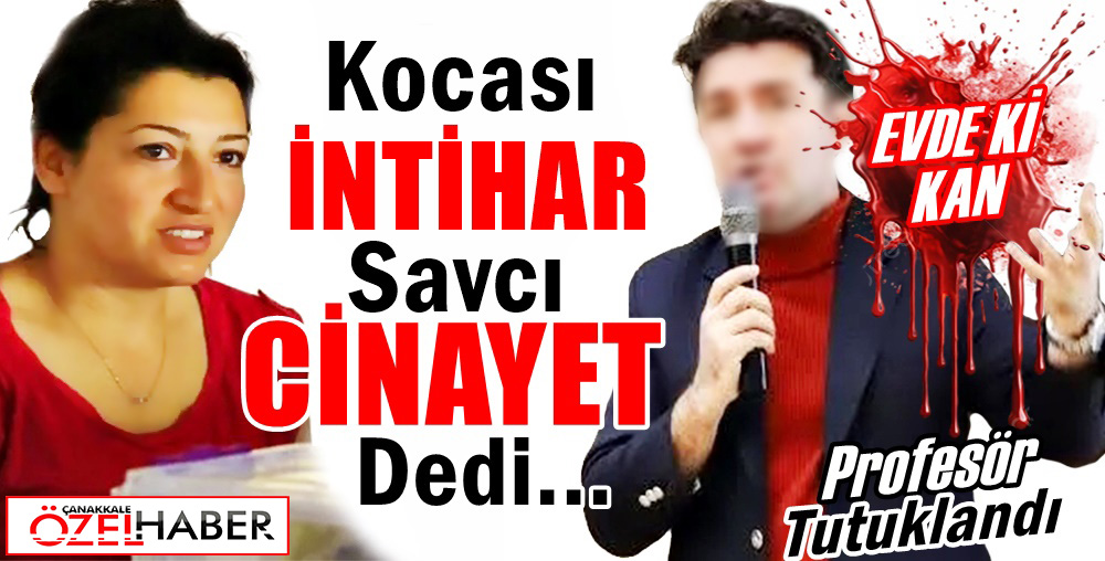 ÇOMÜ ŞOKTA… AKADEMİSYEN CİNAYET ŞÜPHESİYLE CEZAEVİNDE..!