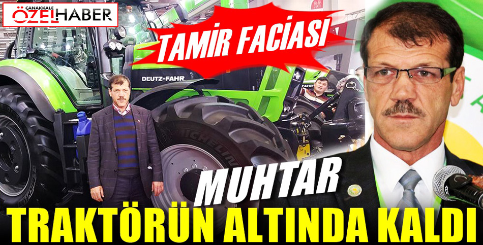 HAREKET EDEN TRAKTÖR MUHTARI EZDİ..!