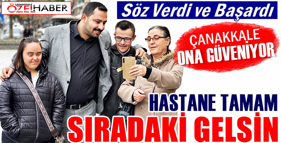 ÇANAKKALE’DE HİÇBİR SORUN ÇÖZÜMSÜZ KALMAYACAK..!