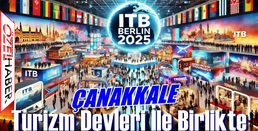 ÇANAKKALE DÜNYANIN EN BÜYÜK FUARINDA TANITILIYOR..!