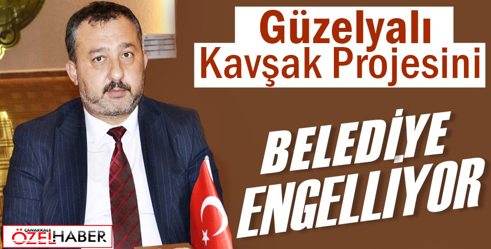 GÜZELYALI’YI MÜCAVİR ALANDAN ÇIKARIN, KAVŞAĞI ÖZEL İDAREYE BIRAKIN..!