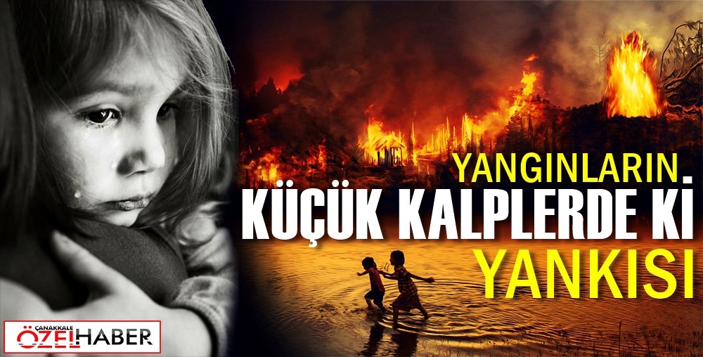 YANGINLARIN KÜÇÜK KALPLERDEKİ YANKISI