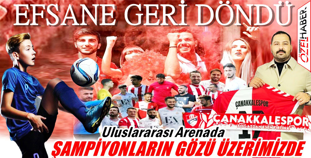 ÇANAKKALESPOR, AVRUPA’NIN DEVLERİYLE AYNI SAHADA..!