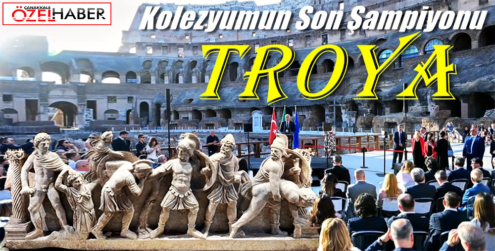 TROYA, ROMA’DA DÜNYA İLE BULUŞTU..!
