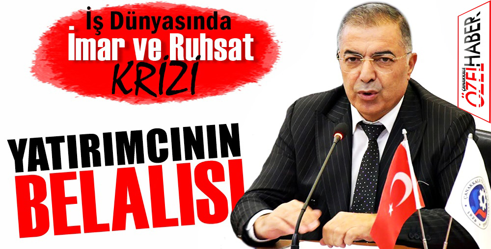 ÇANAKKALE EKONOMİSİNE BÜROKRASİ ENGELİ..!
